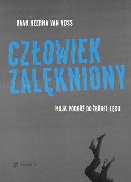 Człowiek zalękniony. Moja podróż do źródeł lęku