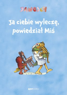 Ja ciebie wyleczę, powiedział Miś wyd. 2022