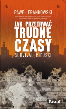 Jak przetrwać trudne czasy. Survival miejski