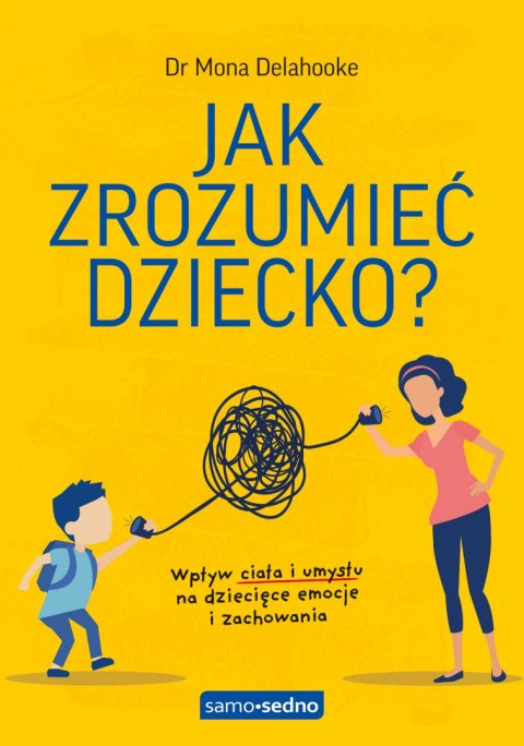 Jak zrozumieć dziecko? Wpływ ciała i umysłu na dziecięce emocje i zachowania