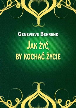 Jak żyć by kochać życie