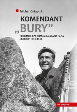 Komendant bury biografia kapitana romualda adama rajsa 1913-1949 wyd. 2