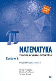 Matematyka Próbne arkusze maturalne Zestaw 1 Poziom rozszerzony