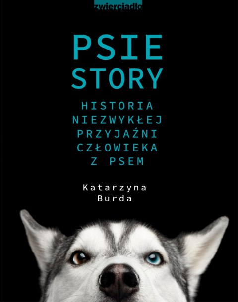 Psie story. Historia niezwykłej przyjaźni człowieka z psem