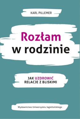 Rozłam w rodzinie. Jak uzdrowić relacje z bliskimi