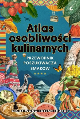 Atlas osobliwości kulinarnych. Przewodnik poszukiwacza smaków