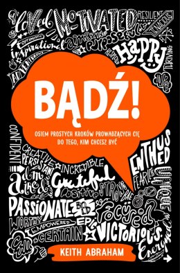 Bądź! Osiem prostych kroków prowadzących cię do tego, kim chcesz być