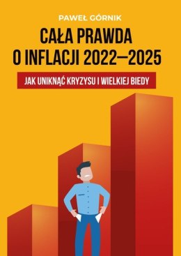 Cała prawda o inflacji 2022-2025 Jak uniknąć kryzysu i wielkiej biedy