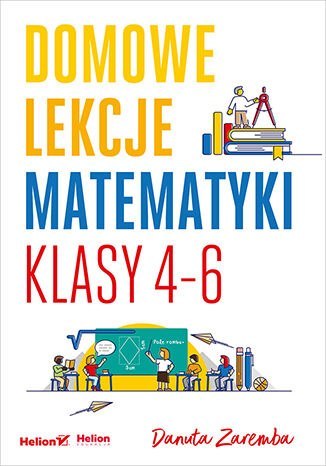 Domowe lekcje matematyki. Klasy 4-6