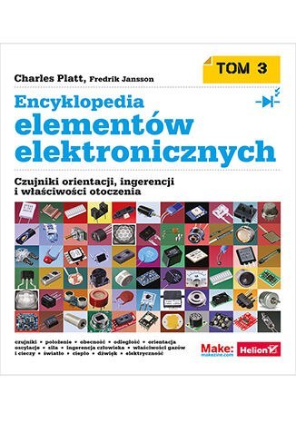 Encyklopedia elementów elektronicznych. Tom 3. Czujniki orientacji, ingerencji i właściwości otoczenia