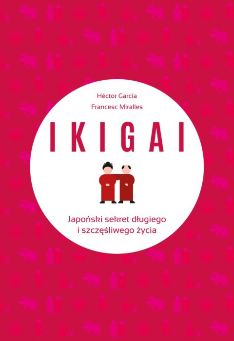 Ikigai. Japoński sekret długiego i szczęśliwego życia wyd. 2022