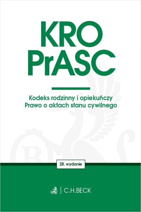 KRO. PrASC. Kodeks rodzinny i opiekuńczy. Prawo o aktach stanu cywilnego wyd. 28