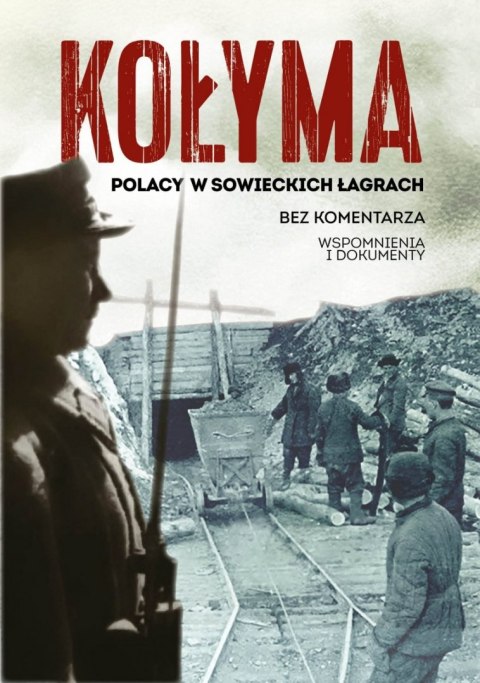 Kołyma. Polacy w sowieckich łagrach wyd. 2022