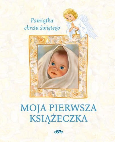 Moja pierwsza książeczka. Pamiątka chrztu świętego wyd. 2