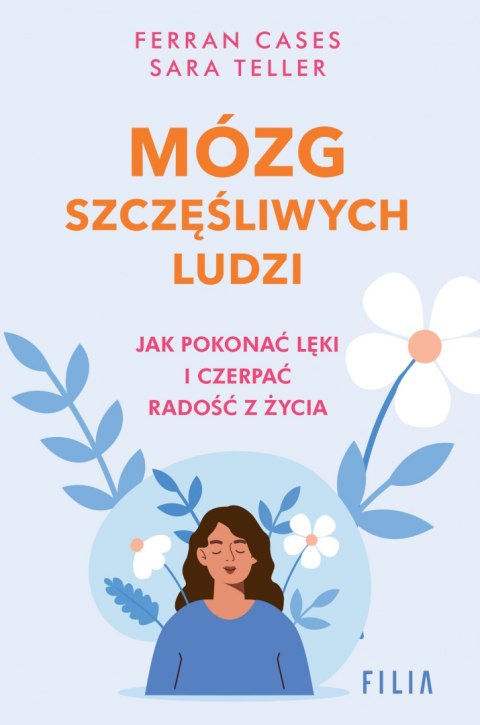 Mózg szczęśliwych ludzi.. Jak pokonać lęki i czerpać radość z życia