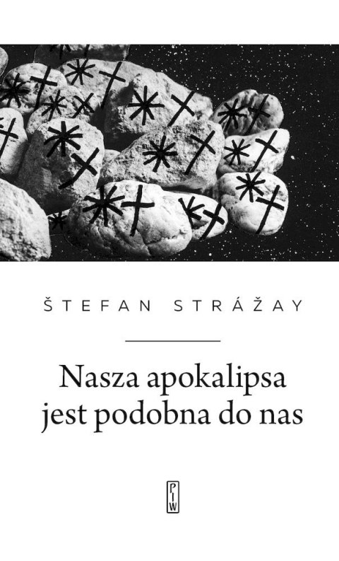 Nasza apokalipsa jest podobna do nas