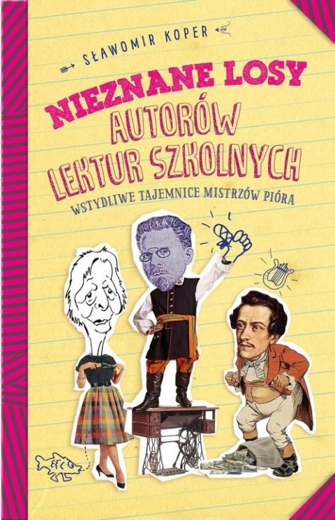 Nieznane losy autorów lektur szkolnych Wstydliwe tajemnice mistrzów pióra wyd. 2022