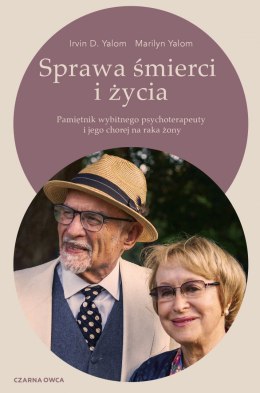 Sprawa śmierci i życia. Pamiętnik wybitnego psychoterapeuty i jego chorej na raka żony