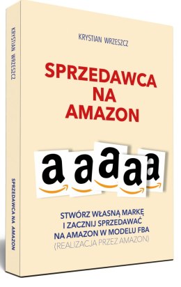 Sprzedawca na Amazon. Stwórz własną markę i zacznij sprzedawać na Amazon w modelu FBA