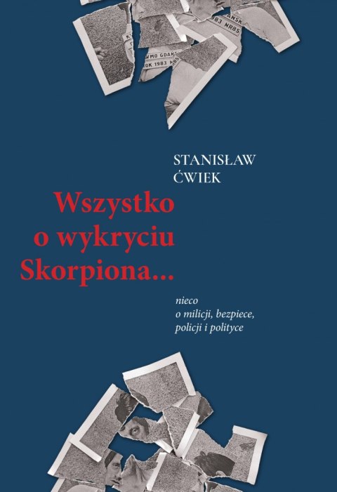 Wszystko o wykryciu Skorpiona... nieco o milicji, bezpiece, policji i polityce