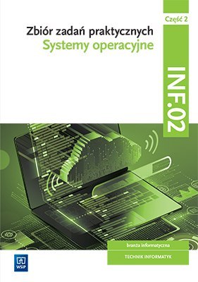 Zbiór zadań praktycznych Kwalifikacja INF.02 Systemy operacyjne Część 2