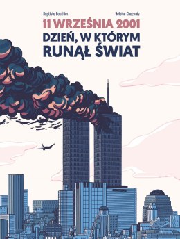 11 września 2001. Dzień, w którym runął świat