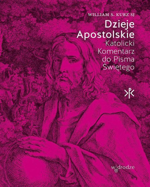 Dzieje Apostolskie. Katolicki Komentarz do Pisma Świętego