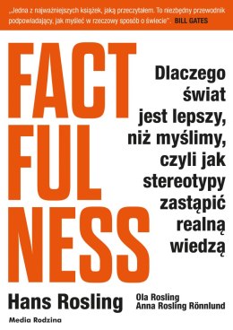 Factfulness. Dlaczego świat jest lepszy, niż myślimy, czyli jak stereotypy zastąpić realną wiedzą