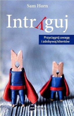 Intryguj przyciągaj uwagę i zdobywaj klientów