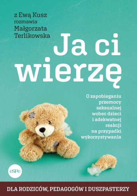 Ja ci wierzę. O zapobieganiu przemocy seksualnej wobec dzieci i adekwatnej reakcji na przypadki wykorzystywania