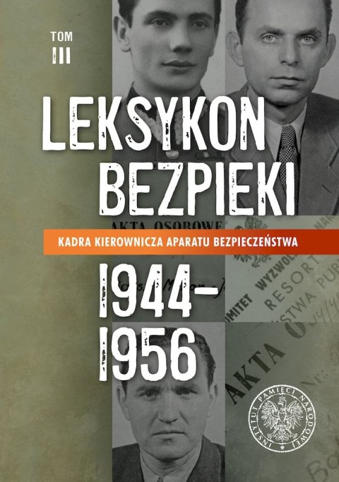 Kadra kierownicza aparatu bezpieczeństwa (1944-1956). Leksykon bezpieki. Tom 3