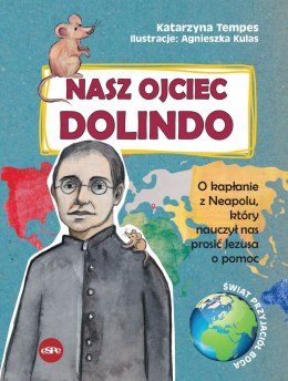 Nasz Ojciec Dolindo. O kapłanie z Neapolu, który nauczył nas prosić Jezusa o pomoc