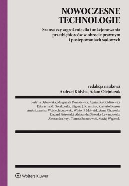 Nowoczesne technologie. Szansa czy zagrożenie dla funkcjonowania przedsiębiorców w obrocie prawnym i postępowaniach sądowych