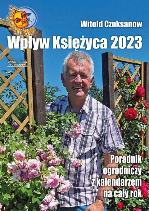 Wpływ Księżyca 2023. Poradnik ogrodniczy z kalendarzem na cały rok