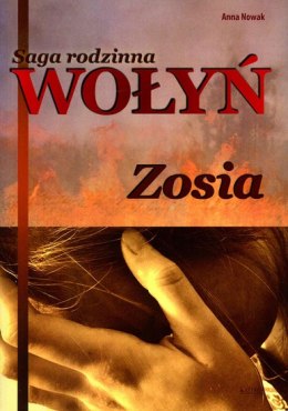 Zosia. Saga rodzinna Wołyń. Tom 1