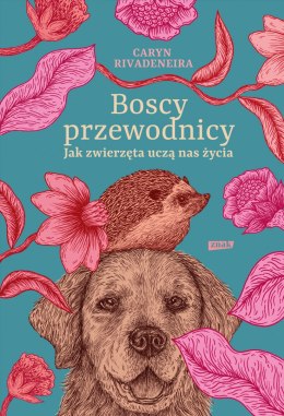 Boscy przewodnicy. Jak zwierzęta uczą nas życia