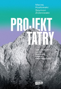 Projekt Tatry. Jak ocalić ludzi, naturę oraz przyszłość