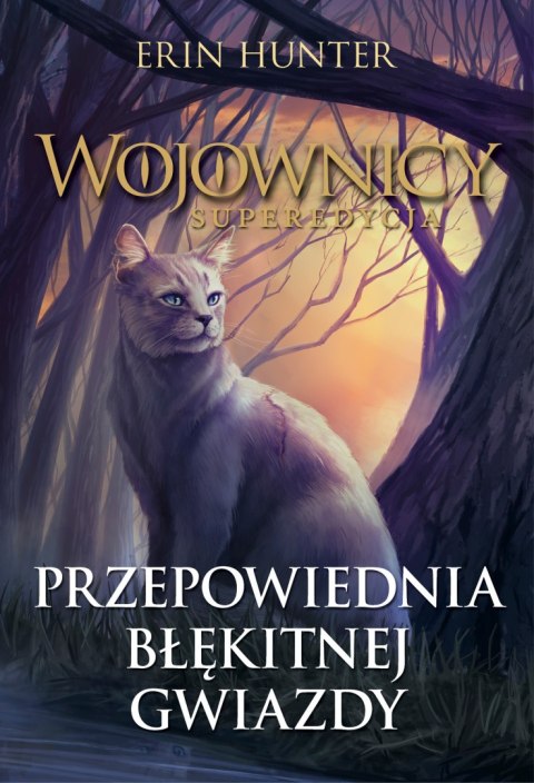 Przepowiednia Błękitnej Gwiazdy. Wojownicy. Superedycja. Tom 2 wyd. 2022