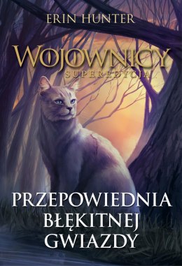 Przepowiednia Błękitnej Gwiazdy. Wojownicy. Superedycja. Tom 2