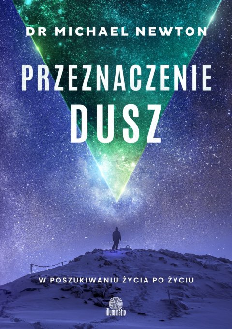 Przeznaczenie dusz. W poszukiwaniu życia po życiu wyd. 2022