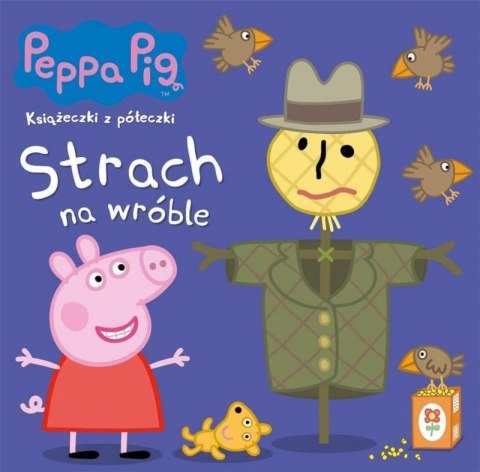 Strach na wróble. Świnka Peppa. Książeczki z półeczki