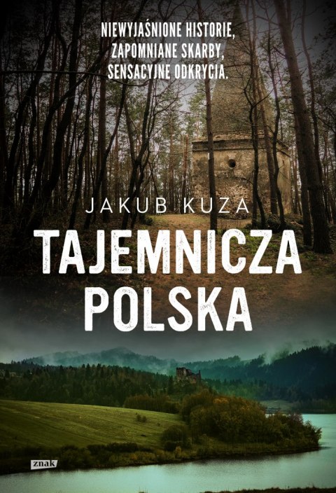 Tajemnicza Polska. Niewyjaśnione historie, zapomniane skarby, sensacyjne odkrycia.