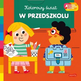 W przedszkolu. Akademia mądrego dziecka. Kolorowy świat