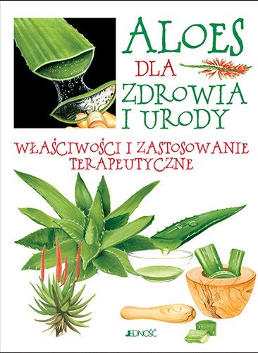 Aloes dla zdrowia i urody właściwości i zastosowanie terapeutyczne