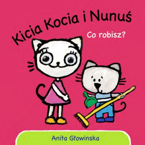 Co robisz? Kicia Kocia i Nunuś wyd. 2