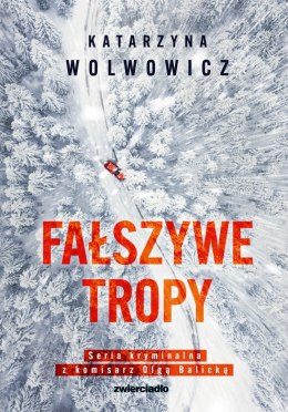 Fałszywe tropy. Seria kryminalna z komisarz Olgą Balicką. Tom 2