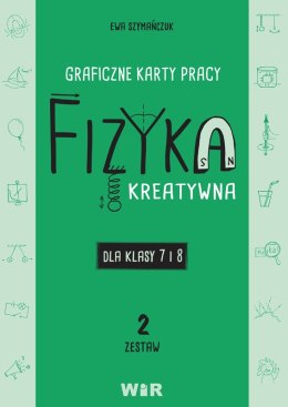 Fizyka kreatywna graficzne karty pracy dla klas 7 i 8 Zestaw 2