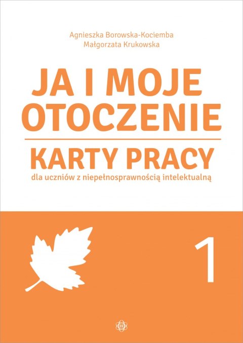 Ja i moje otoczenie Karty pracy dla uczniów z niepełnosprawnością intelektualną Część 1