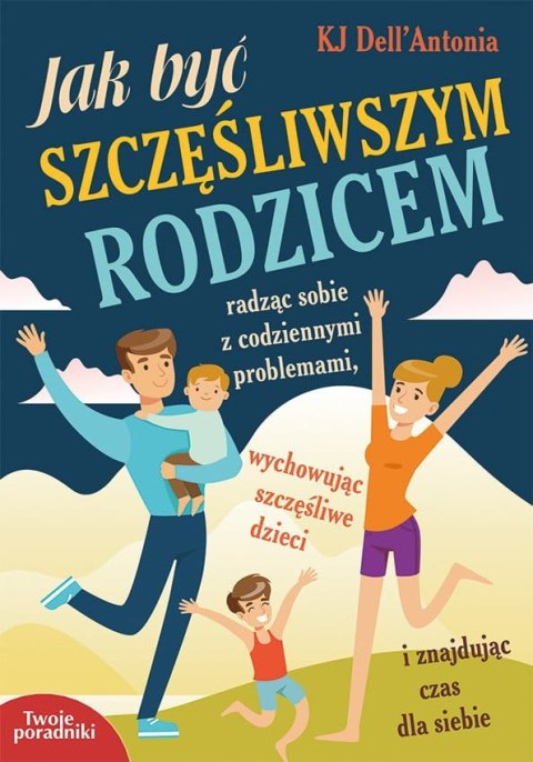 Jak być szczęśliwszym rodzicem