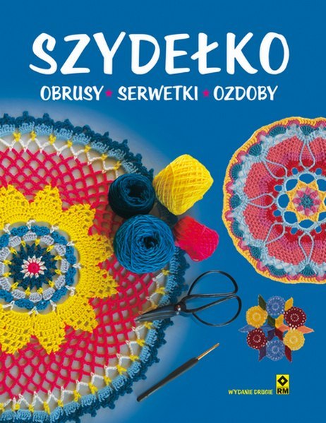 Szydełko. Obrusy, serwetki, ozdoby wyd. 2021